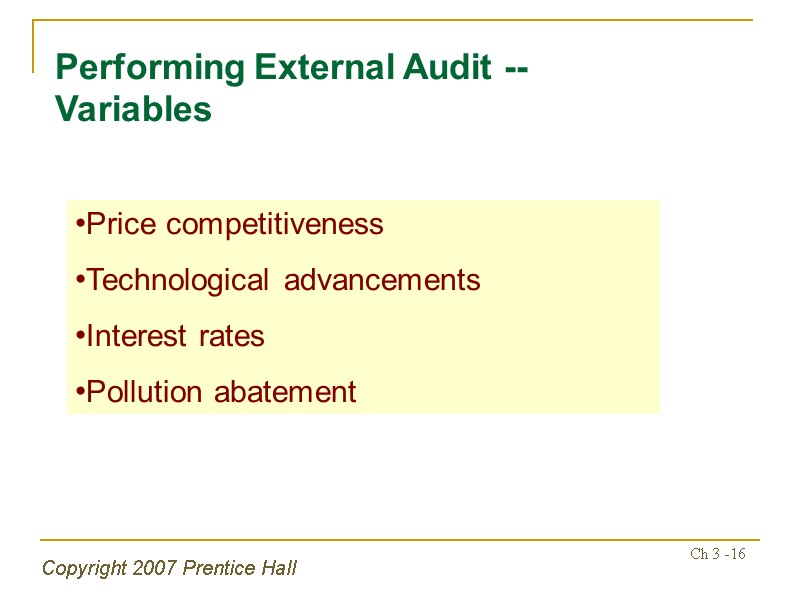 Copyright 2007 Prentice Hall Ch 3 -16 Performing External Audit -- Variables Price competitiveness